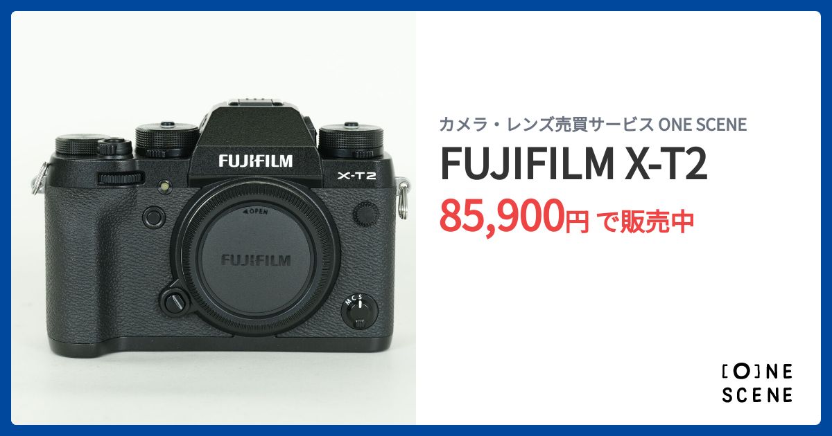 FUJIFILM X-T2の出品 | ONE SCENE（ワンシーン）