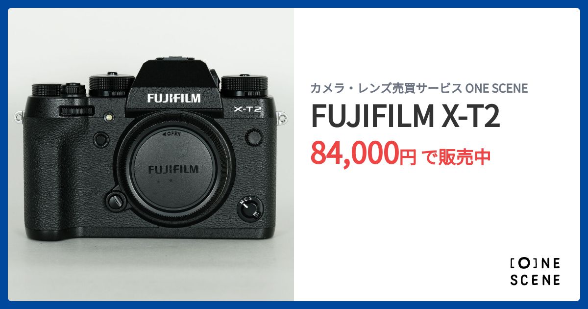 FUJIFILM X-T2の出品 | ONE SCENE（ワンシーン）